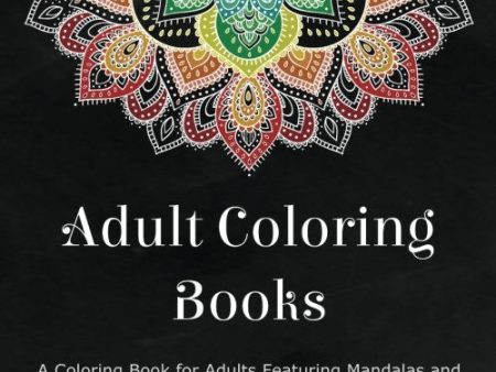 Adult Coloring Books: A Coloring Book for Adults Featuring Mandalas and Henna Inspired Flowers, Animals, and Paisley Patterns Hot on Sale