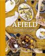 Afield: A Chef s Guide to Preparing and Cooking Wild Game and Fish Fashion