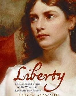 Lucy Moore: Liberty [2007] hardback For Cheap