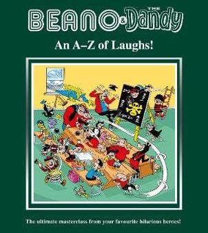 Beano & The Dandy An A-Z of Laughs!: The Ultimate Masterclass from your Favourite Hilarious Heroes! Online Sale