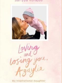 Loving and Losing You, Azaylia: My Inspirational Daughter and our Unbreakable Bond Supply