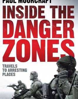 Inside the Danger Zones: Travels to Arresting Places Sale